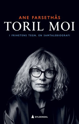 I frihetens tegn - Toril Moi - en samtalebiografi