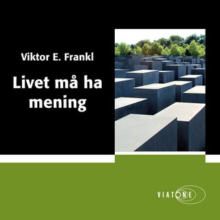 "Livet må ha mening" av Viktor E. Frankl