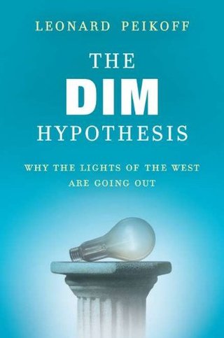 "The DIM Hypothesis - Why the Lights of the West Are Going Out" av Leonard Peikoff