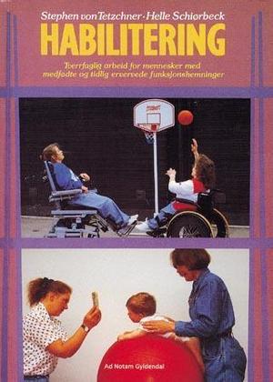 "Habilitering - tverfaglig arbeid for mennesker med medfødte og tidlig ervervede funksjonshemninger" av Stephen von Tetzchner