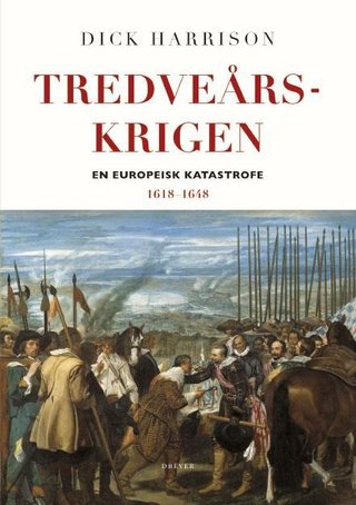 Tredveårskrigen - en europeisk katastrofe 1618-1648