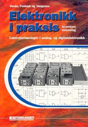 "Elektronikk i praksis - laboratorieøvinger i analog- og digitalelektronikk" av Helge Venås