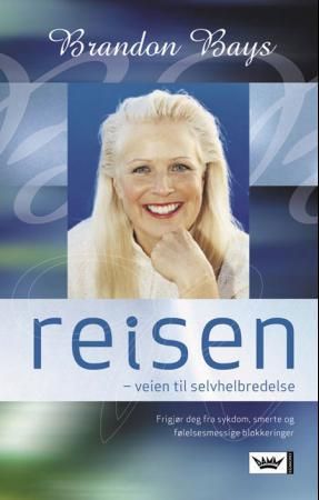 Reisen - veien til selvhelbredelse : frigjør deg fra sykdom, smerte og følelsesmessige blokkeringer