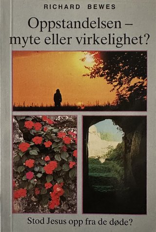 "Oppstandelsen, myte eller virkelighet?" av Richard Bewes