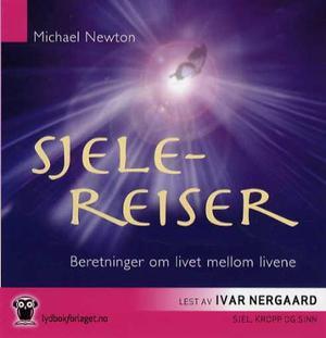 "Sjelereiser - beretninger om livet mellom livene" av Michael Newton