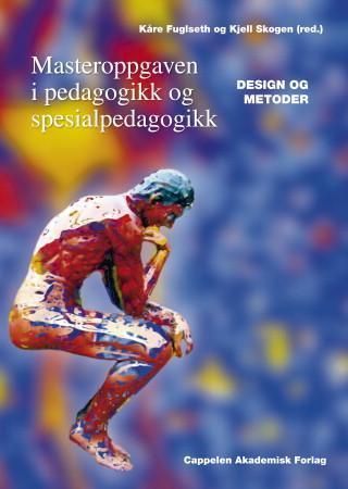 "Masteroppgaven i pedagogikk og spesialpedagogikk design og metoder" av Kåre Fuglseth