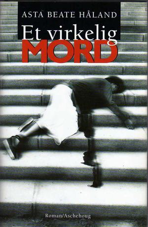 "Et virkelig mord" av Asta Beate Håland