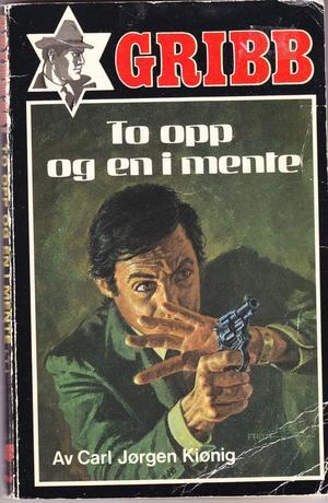 "To opp og en i mente...  - Gribb-serien 35" av Carl Jørgen Kiønig
