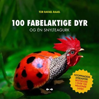 "100 fabelaktige dyr og én snylteagurk" av Tor Rafael Raael