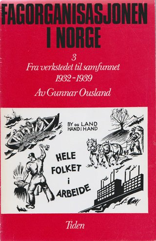 "Fagbevegelsen i Norge 3. Fra verkstedet til samfunnet" av Gunnar Ousland