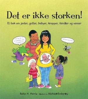 "Det er ikke storken! - ei bok om jenter, gutter, babyer, kropper, familier og venner" av Robie H. Harris