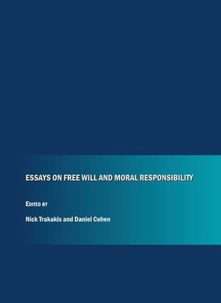 "Essays on Free Will and Moral Responsibility" av Nick Trakakis and Daniel Cohen