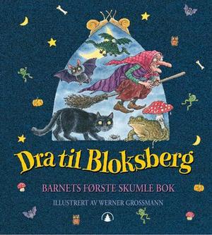 "Dra til Bloksberg - barnets første skumle bok" av Kari Grossmann