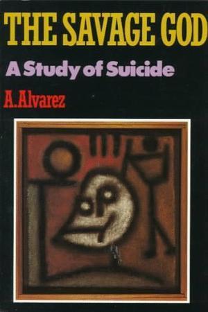 The Savage God - A Study of Suicide