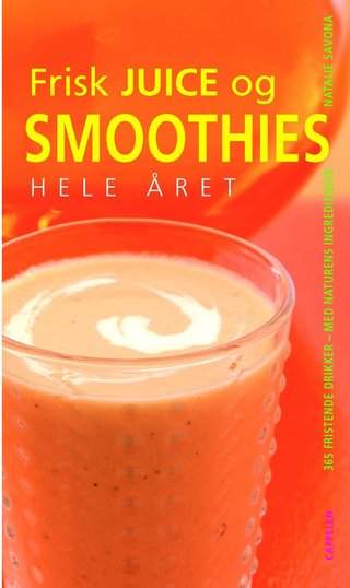 "Frisk juice og smoothies hele året 365 fristende drikker, med naturens ingredienser" av Natalie Savona