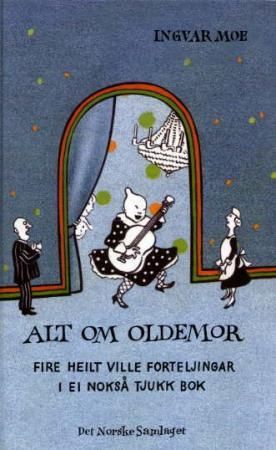 Alt om oldemor - fire heilt ville forteljingar i ei nokså tjukk bok
