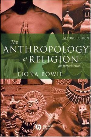 "The Anthropology of Religion An Introduction" av Fiona Bowie