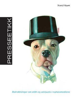 Presseetikk - betraktninger om etikk og selvjustis i nyhetsmediene