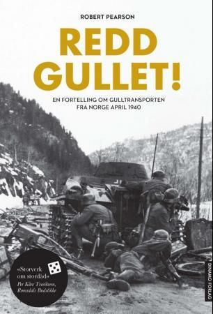 Redd gullet! - historien om den norske gulltransporten i 1940
