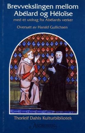 Brevvekslingen mellom Abélard og Héloïse - med et utdrag av Abélards verker