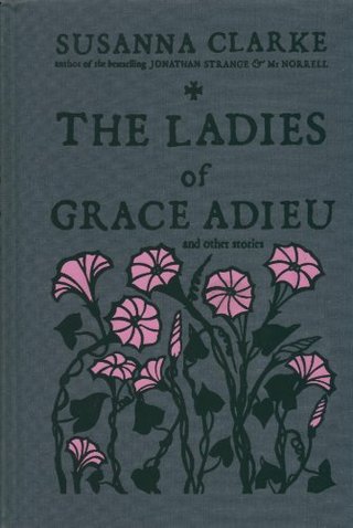 "The Ladies of Grace Adieu and Other Stories" av Susanna Clarke