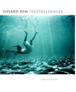 "Tekstmeldinger - dikt" av Håvard Rem