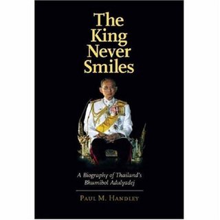 The King Never Smiles - A Biography of Thailand's Bhumibol Adulyadej