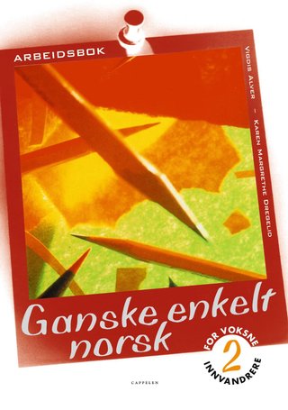 "Ganske enkelt norsk 2 - arbeidsbok : for voksne innvandrere" av Vigdis Alver