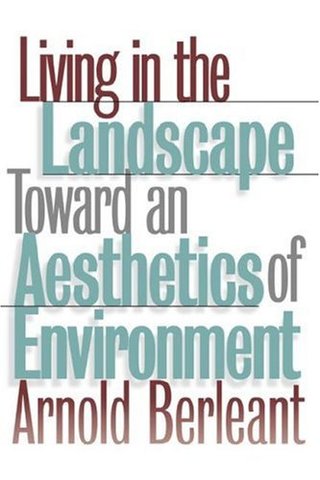 Living in the Landscape - Toward an Aesthetics of Environment
