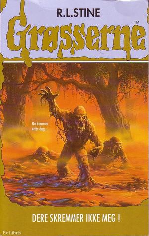 Dere skremmer ikke meg!