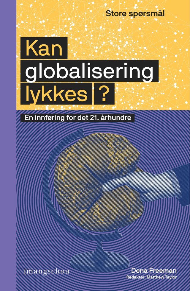 "Kan globalisering lykkes? - en innføring for det 21. århundret" av Dena Freeman