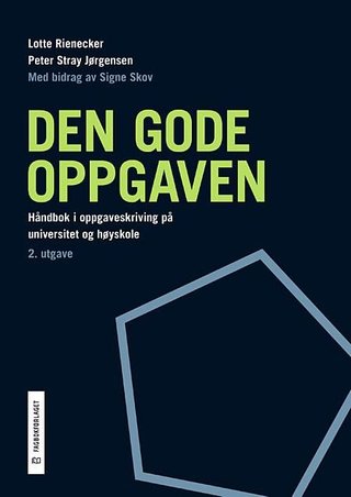 "Den gode oppgaven håndbok i oppgaveskriving på universitet og høyskole" av Lotte Rienecker