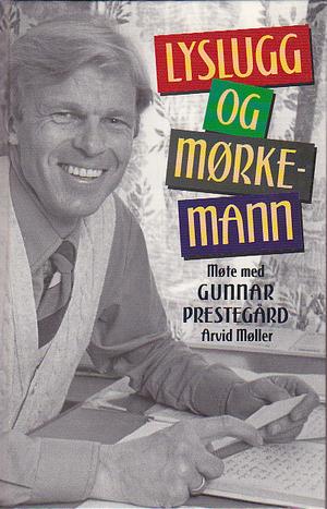 Lyslugg og mørkemann - Gunnar Prestegård i samtale med Arvid Møller