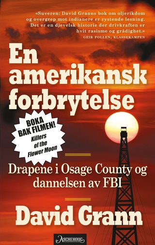 "En amerikansk forbrytelse drapene i Osage County og dannelsen av FBI" av David Grann