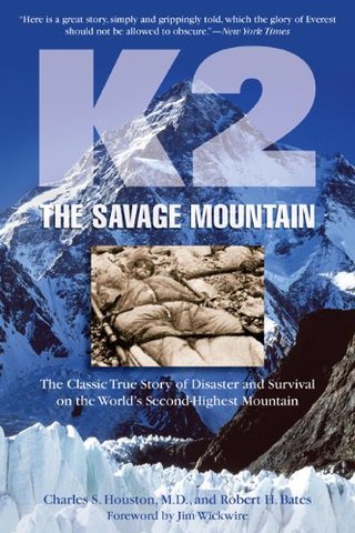K2 the Savage Mountain - The Classic True Story of Disaster and Survival on the World's Second Highest Mountain