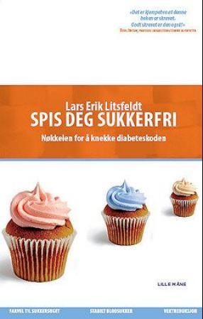 "Spis deg sukkerfri - en bok om mat som medisin" av Lars-Erik Litsfeldt