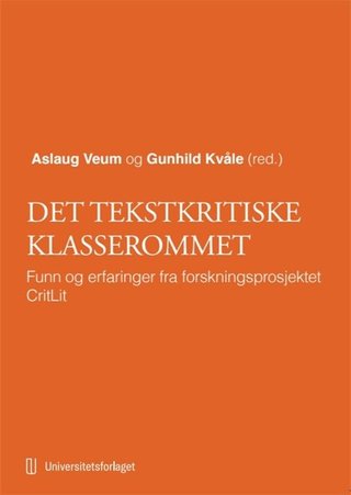 "Det tekstkritiske klasserommet - funn og erfaringer fra forskningsprosjektet CritLit" av Aslaug Veum