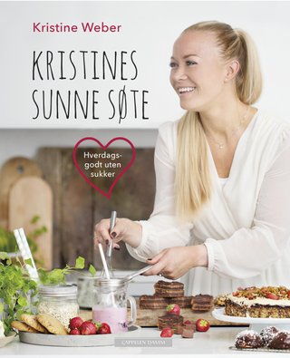 Kristines sunne søte - hverdagsgodt uten sukker