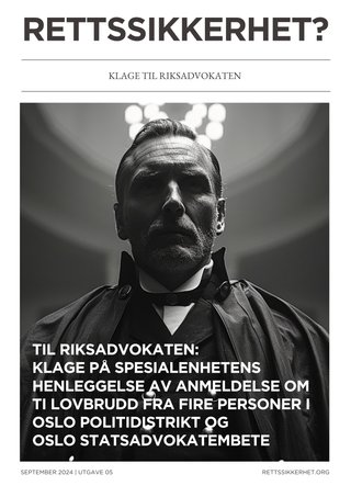 Rettssikkerhet? September 2024 - utgave 05 - til riksadvokaten : klage på spesialenhetens henleggelse av anmeldelse om ti lovbrudd