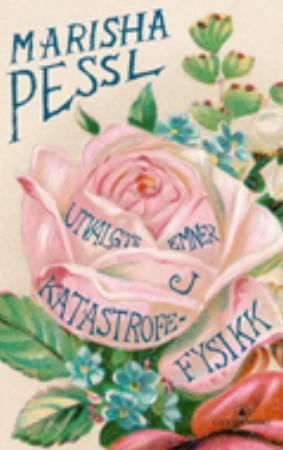 "Utvalgte emner i katastrofefysikk" av Marisha Pessl