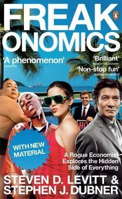 "Freakonomics - a rogue economist explores the hidden side of everything" av Steven D. Levitt