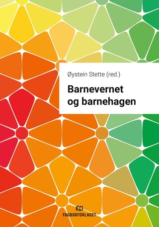 Barnevernet og barnehagen - med forarbeider og tolkninger 2018 : Lov om barneverntjenester (barnevernloven) 17.07.1992 nr. 100