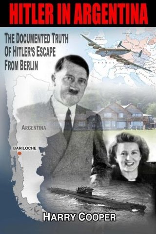 "Hitler in Argentina The Documented Truth of Hitler's Escape from Berlin (The Hitler Escape Trilogy)" av Harry Cooper