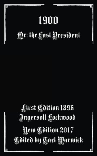 "1900 - Or; The Last President" av Ingersoll Lockwood