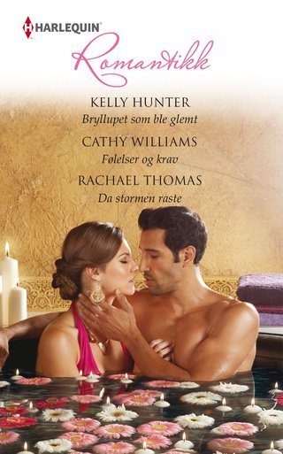"Bryllupet som ble glemt ; Følelser og krav ; Da stormen raste" av Kelly Hunter