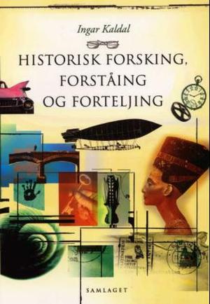 "Historisk forsking, forståing og forteljing" av Ingar Kaldal