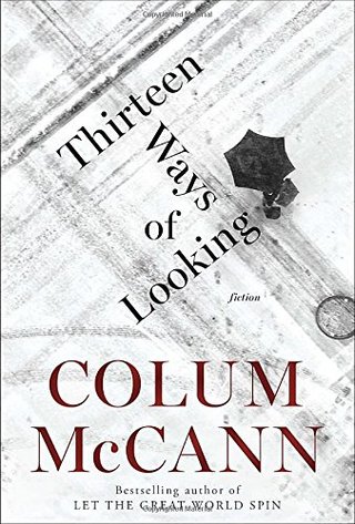 "Thirteen Ways of Looking Fiction" av Colum McCann