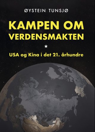 "Kampen om verdensmakten USA og Kina i det 21. århundret" av Øystein Tunsjø