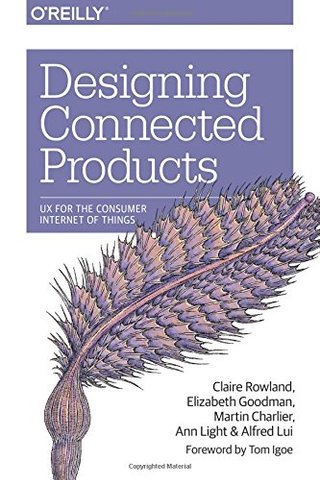 "Designing Connected Products UX for the Consumer Internet of Things" av Claire Rowland