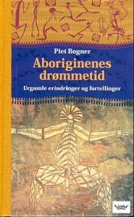 Aboriginenes drømmetid - urgamle erindringer og fortellinger